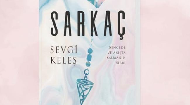 SEVGİ ÖTESİ ENERJİ KİTAP SERİSİNİN 2. KİTABI &quot;SARKAÇ&quot; RAFLARDA YERİNİ ALDI