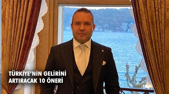 Türkiye’nin gelirini artıracak 10 öneri