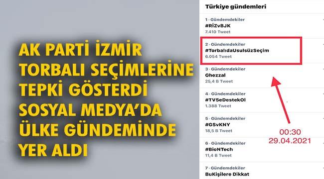 AK Parti İzmir'den Torbalı seçimlerine sosyal medyadan tepki