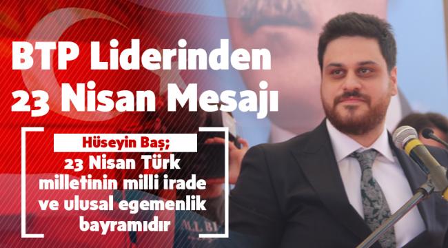 BTP liderinden 23 Nisan mesajı