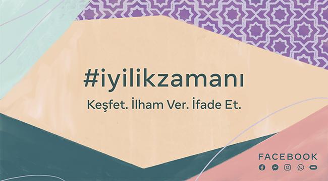 Facebook Ramazan ayını #İyilikZamanı kampanyası ile karşılıyor