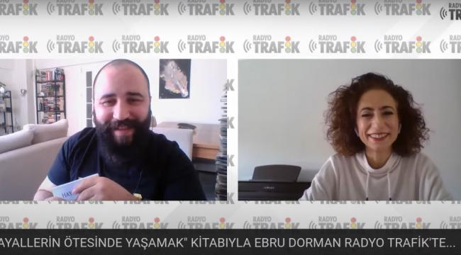 “HAYALLERİN ÖTESİNDE YAŞAMAK” İSİMLİ KİTABI İLE EBRU DORMAN YAZARIN DİLİNDEN PROGRAMINA KONUK OLDU