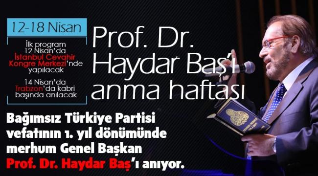 Prof. Dr Haydar Baş ölümünün 1. Yıldönümünde bir dizi etkinlikle anılacak