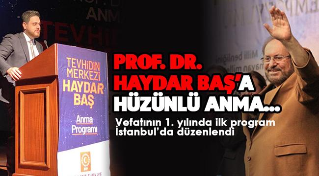 Prof. Dr. Haydar Baş vefatının birinci yılında İstanbul'da anıldı