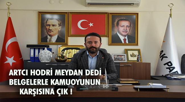 AK Parti Menderes İlçe Başkanı Süleyman Artcı; "Alnı açık olan, ortaya çıkar! "