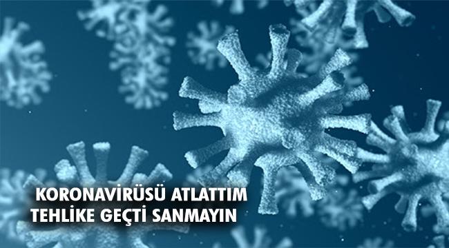 Koronavirüs sonrası bu belirtileri dikkat!