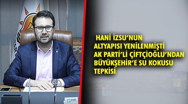 AK Partili Çiftçioğlu'dan, Büyükşehir'e su kokusu tepkisi