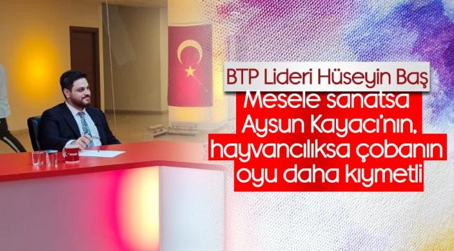 BTP Lideri gündemi değerlendirdi