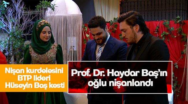 Prof. Dr. Haydar Baş'ın oğlu nişanlandı