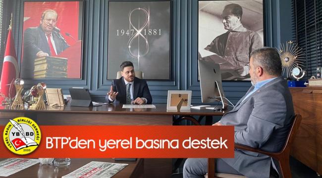 YEREL BASIN BİRLİĞİNDEN BTP LİDERİNE ZİYARET