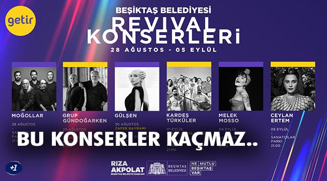 BEŞİKTAŞ’TA REVİVAL KONSERLERİ BAŞLIYOR