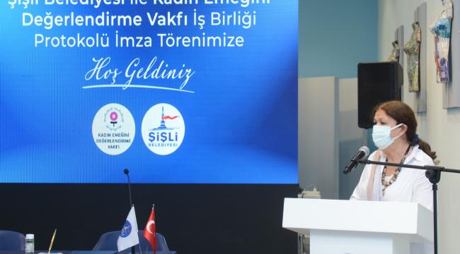 ŞİŞLİ BELEDİYESİ’NDEN KADIN EMEĞİNİ DEĞERLENDİRME ADINA ÖNEMLİ İŞ BİRLİĞİ