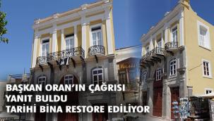 Başkan Oran'ın çağrısı üzerine o tarihi bina restore ediliyor