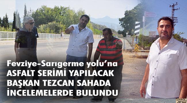 Fevziye-Sarıgerme yoluna sıcak asfalt çalışması yapılacak
