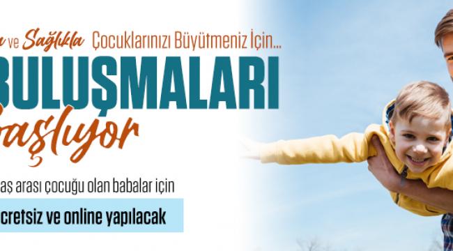 BABA BULUŞMALARI BAŞLIYOR