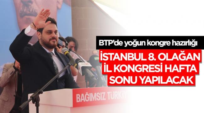 BTP İstanbul il kongresine hazırlanıyor