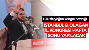 BTP İstanbul il kongresine hazırlanıyor