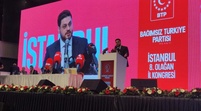 BTP'NİN İSTANBUL KONGRESİ BÜYÜK BİR COŞKU İLE YAPILDI