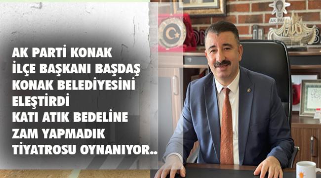Başdaş, “Katı atık bedeline zam yapmadık tiyatrosu oynanıyor”