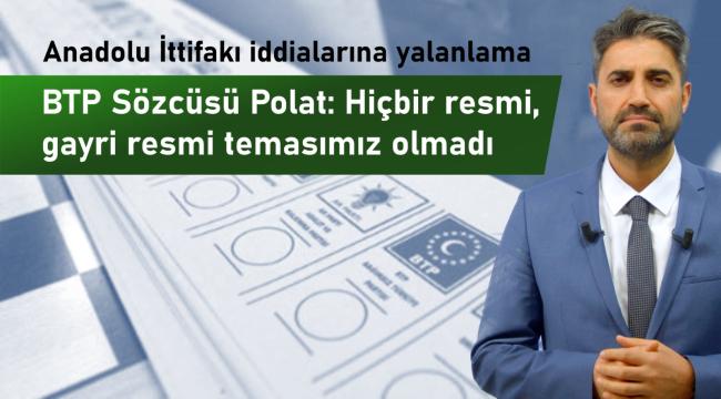 BTP, Anadolu İttifakı iddialarını yalanladı
