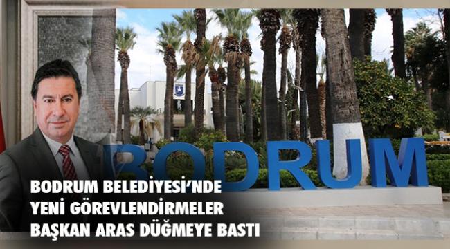 BODRUM BELEDİYESİ’NDE YENİ GÖREVLENDİRMELER