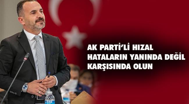 ''Hataların yanında değil, karşısında olun''