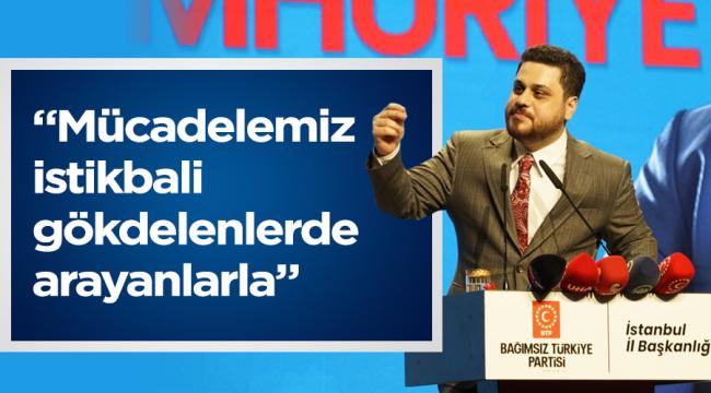 “Mücadelemiz istikbali gökdelenlerde arayanlarla”