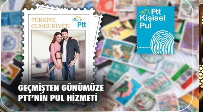 PTT AŞ’NİN KİŞİSEL PUL HİZMETİ GEÇMİŞİ GELECEĞE MİRAS OLARAK TAŞIYOR