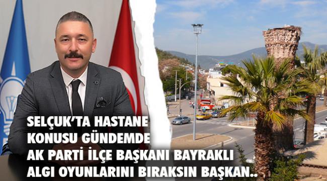 AK Partili Bayraklı'dan, Başkan Sengel'e hastane cevabı
