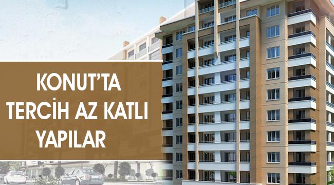 KONUTTA TERCİH AZ KATLI OLAN YAPILAR