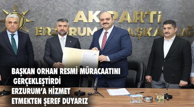 Başkan Orhan, Büyükşehir Belediye Başkanlığı için aday adayı oldu 