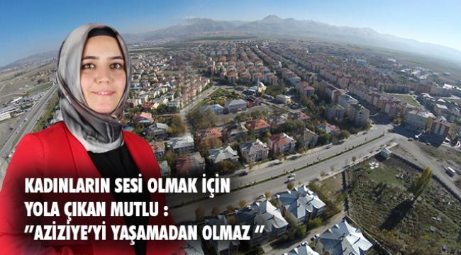 Aziziye'ye Kadın eli değmeli