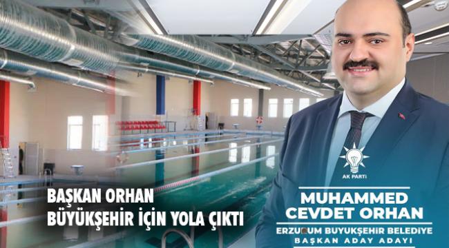 BAŞKAN ORHAN BÜYÜKŞEHİR İÇİN YOLA ÇIKTI