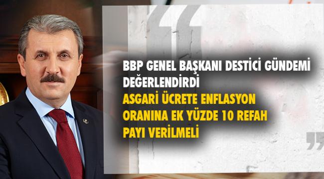 Büyük Birlik Partisi (BBP) Genel Başkanı Mustafa Destici gündeme ilişkin konuları değerlendirdi