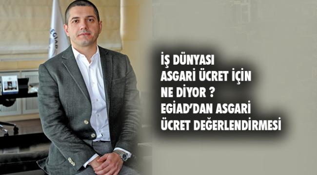 EGİAD’DAN ASGARİ ÜCRET DEĞERLENDİRMESİ
