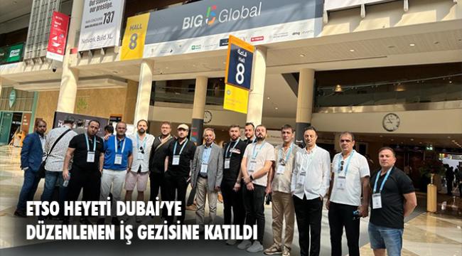 ETSO HEYETİ DUBAİ’DE
