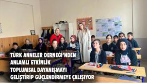 Türk Anneler Derneği dayanışma ağını büyütmeye devam ediyor