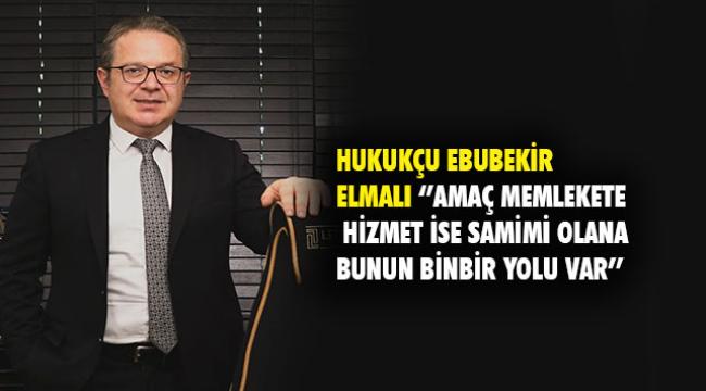 &quot; Amaç memlekete hizmet ise samimi olana bunun binbir yolu var&quot;