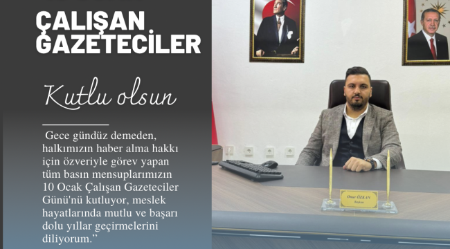 Başkan Özkan&#039;dan Gazeteciler Günü Mesajı