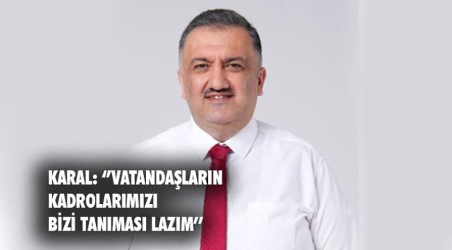 Karal: “Bu seçimde bir başkasının koltuk değneği değil, sahada hücumda olacağız”