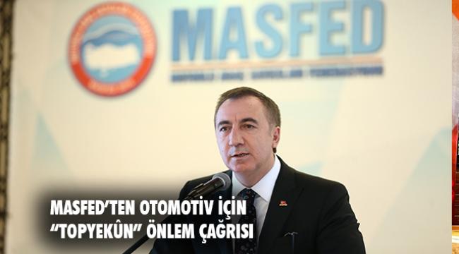 MASFED Genel Başkanı Aydın Erkoç: “Türkiye’de üretilen araçlar için bazı teşvik ve destekler sağlanabilir; ÖTV indirimi gibi”