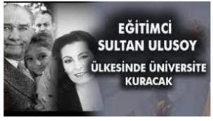 EĞİTİMCİ SULTAN ULUSOY TÜRKİYE'DE ÜNİVERSİTE KURACAK