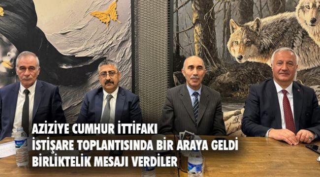 Aziziye Cumhur ittifakı istişare toplantısında buluştu