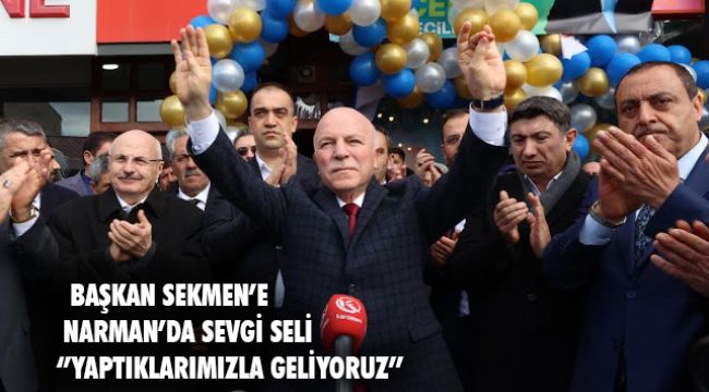 BAŞKAN SEKMEN’E NARMAN’DA COŞKULU KARŞILAMA