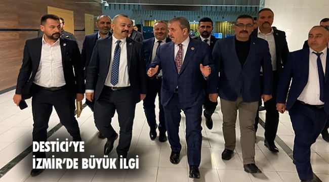 Destici İzmir&#039;deydi