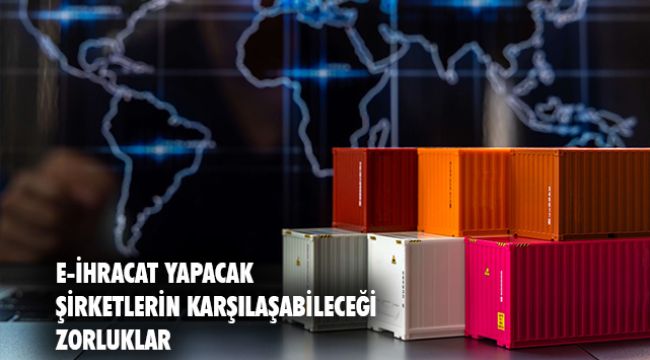 E-ihracat yolundaki 6 zorluk
