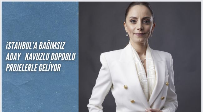 İstanbul’a Bağımsız Aday