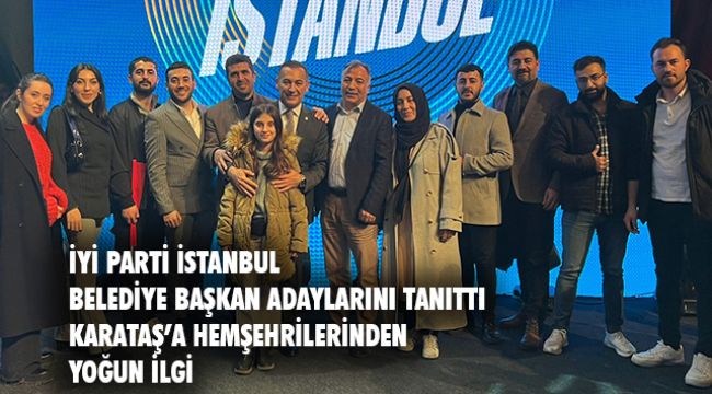 İYİ PARTİ İSTANBUL ADAYLARINI TANITTI