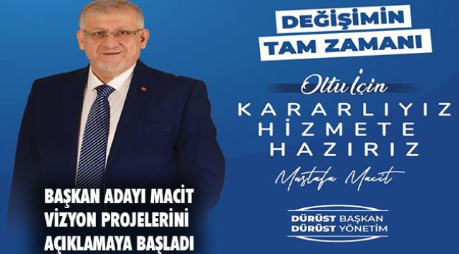 Macit vizyon projelerini açıklamaya başladı