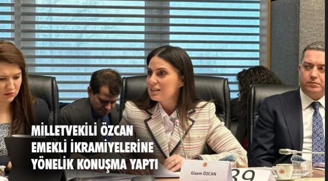 Muğla Milletvekili Gizem Özcan, "Emekli ikramiyeleri artmıyor, aksine azalıyor!"